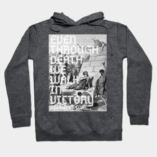 Even Through Death - lighter - great for white T’s Hoodie by JNWheels